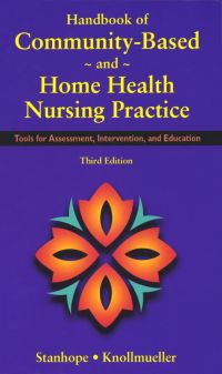 Cover image: Handbook of Community-Based and Home Health Nursing Practice: Tools for Assessment, Intervention and Education 3rd edition 9780323008754