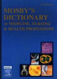 Cover image: Mosby's Dictionary of Medicine, Nursing & Health Professions 7th edition