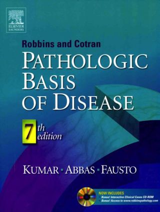 Cover image: Robbins & Cotran Pathologic Basis of Disease, 7th Edition 7th edition