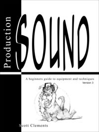 Cover image: Production Sound: A Beginner's Guide To Equipment and Techniques 3rd edition