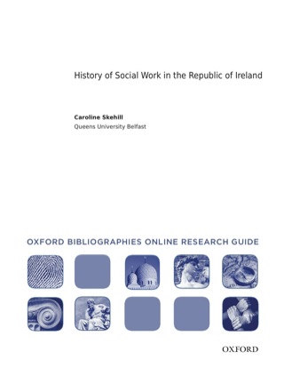 Cover image: History of Social Work in the Republic of Ireland: Oxford Bibliographies Online Research Guide