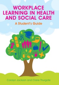 Cover image: Workplace Learning In Health And Social Care: A Student's Guide 1st edition 9780335237500