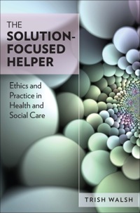 Cover image: The Solution-Focused Helper: Ethics And Practice In Health And Social Care 1st edition 9780335228843