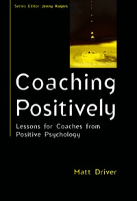 Cover image: Coaching Positively: Lessons For Coaches From Positive Psychology 1st edition 9780335241156