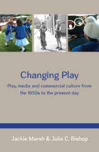 Cover image: Changing Play: Play, Media And Commercial Culture From The 1950s To The Present Day 1st edition 9780335247578