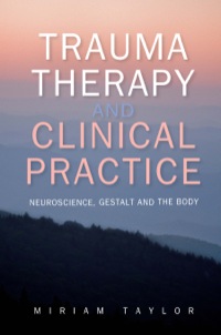 Cover image: Trauma Therapy and Clinical Practice: Neuroscience, Gestalt and the Body 1st edition 9780335263097