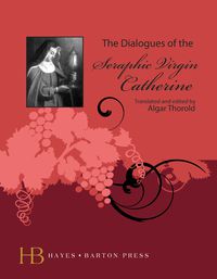Cover image: The Dialogue of the Seraphic Virgin Saint Catherine of Siena