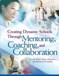 Cover image: Creating Dynamic Schools Through Mentoring, Coaching, and Collaboration 9781416602965