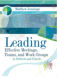 Cover image: Leading Effective Meetings, Teams, and Work Groups in Districts and Schools 9781416605386