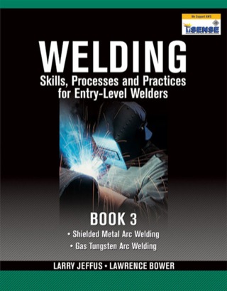 Cover image: Welding Skills, Processes and Practices for Entry-Level Welders: Book 3 1st edition 9781435427969