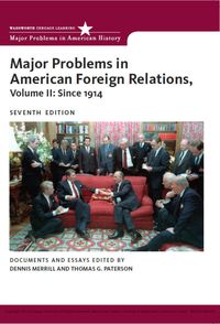 Cover image: Major Problems in American Foreign Relations, Volume II: Since 1914 7th edition 9781133339960