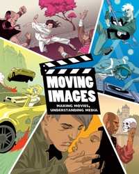 Cover image: Moving Images: Making Movies, Understanding Media 1st edition 9781111321376