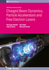 Cover image: Charged Beam Dynamics, Particle Accelerators and Free Electron Lasers 1st edition 9780750312400