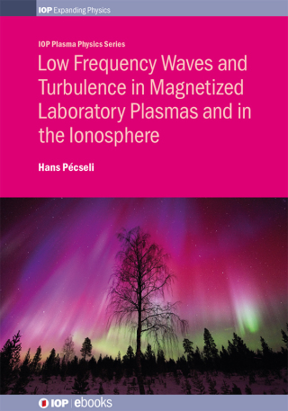 صورة الغلاف: Low Frequency Waves and Turbulence in Magnetized Laboratory Plasmas and in the Ionosphere 1st edition 9780750312523