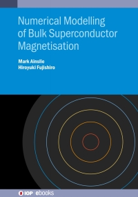 Cover image: Numerical Modelling of Bulk Superconductor Magnetisation 1st edition 9780750319577