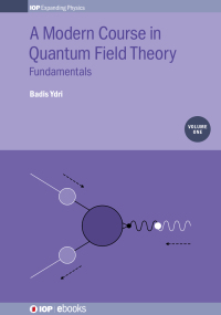 Cover image: A Modern Course in Quantum Field Theory, Volume 1 1st edition 9780750317788