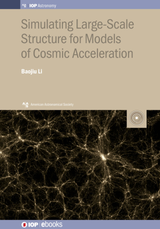 صورة الغلاف: Simulating Large-Scale Structure for Models of Cosmic Acceleration 1st edition 9780750319324