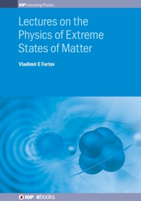 Cover image: Lectures on the Physics of Extreme States of Matter 1st edition 9780750321297