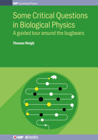 表紙画像: Some Critical Questions in Biological Physics 1st edition 9780750313759