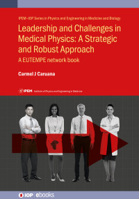 صورة الغلاف: Leadership and Challenges in Medical Physics: A Strategic and Robust Approach 1st edition 9780750319669