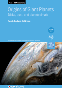 Cover image: Origins of Giant Planets, Volume 1 1st edition 9780750321341