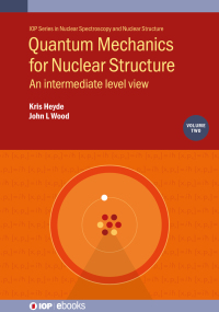Cover image: Quantum Mechanics for Nuclear Structure, Volume 2 1st edition 9780750321723