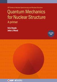 Cover image: Quantum Mechanics for Nuclear Structure, Volume 1 1st edition 9780750321778