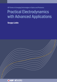 表紙画像: Practical Electrodynamics with Advanced Applications 1st edition 9780750325745