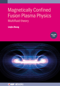 Cover image: Magnetically Confined Fusion Plasma Physics, Volume 2 1st edition 9780750335737