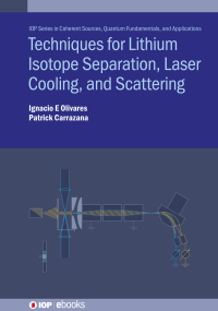 Cover image: Techniques for Lithium Isotope Separation, Laser Cooling, and Scattering 1st edition 9780750338370