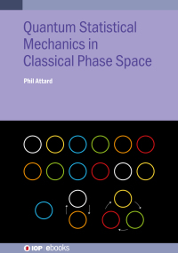 Imagen de portada: Quantum Statistical Mechanics in Classical Phase Space 1st edition 9780750340564