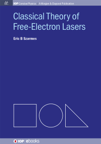 صورة الغلاف: Classical Theory of Free-Electron Lasers 1st edition 9781627055727
