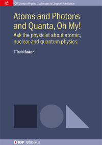 表紙画像: Atoms and Photons and Quanta, Oh My! 1st edition 9780750327909