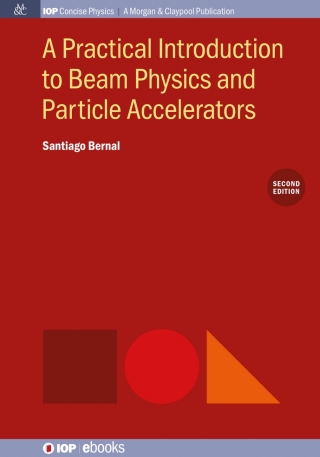 Imagen de portada: A Practical Introduction to Beam Physics and Particle Accelerators, 2nd Edition 2nd edition 9781643270920