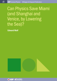 Omslagafbeelding: Can Physics Save Miami (and Shanghai and Venice, by Lowering the Sea)? 1st edition 9780750329798