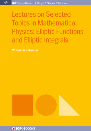 Imagen de portada: Lectures on Selected Topics in Mathematical Physics: Elliptic Functions and Elliptic Integrals 1st edition 9780750328104
