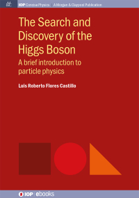 Imagen de portada: The Search and Discovery of the Higgs Boson 1st edition 9780750328135