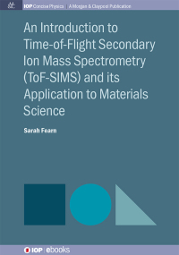 صورة الغلاف: An Introduction to Time-of-Flight Secondary Ion Mass Spectrometry (ToF-SIMS) and its Application to Materials Science 1st edition 9780750328005