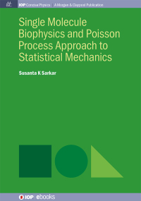 Cover image: Single Molecule Biophysics and Poisson Process Approach to Statistical Mechanics 1st edition 9780750328241