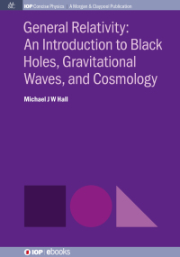 Omslagafbeelding: General Relativity: An Introduction to Black Holes, Gravitational Waves, and Cosmology 1st edition 9781681748863