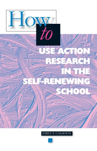 Cover image: How to Use Action Research in the Self-Renewing School 9780871202291