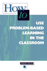 صورة الغلاف: How to Use Problem-Based Learning in the Classroom 9780871202918