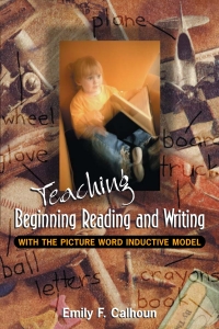 Imagen de portada: Teaching Beginning Reading and Writing with the Picture Word Inductive Model 9780871203373