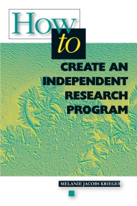 صورة الغلاف: How to Create an Independent Research Program 9780871203496