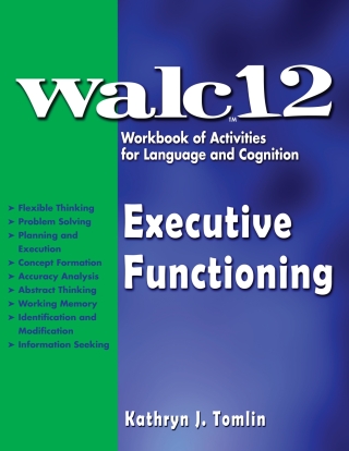 Cover image: WALC 12 Workbook of Activities for Language and Cognition Executive Functioning - 33638E 1st edition 9781416410034
