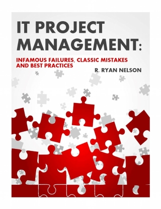 Cover image: IT Project Management: Infamous Failures, Classic Mistakes and Best Practices 7926635766123