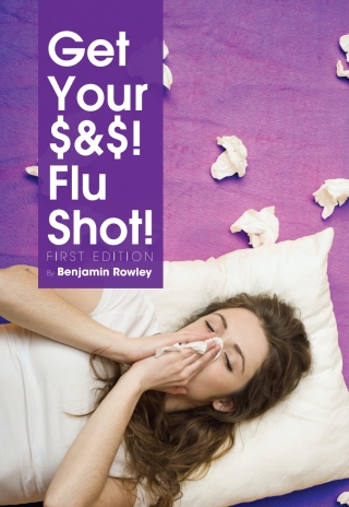 Cover image: Get Your $&$! Flu Shot! 1st edition 9781634872621