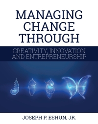 Cover image: Managing Change Through Creativity, Innovation, and Entrepreneurship 1st edition 9781516512171