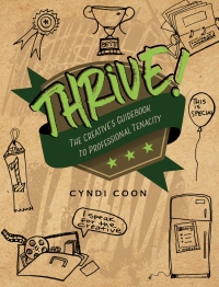 Imagen de portada: Thrive! The Creative’s Guidebook to Professional Tenacity 1st edition 9781516522606