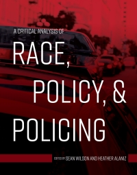 Cover image: A Critical Analysis of Race, Policy, and Policing 1st edition 9781516536658